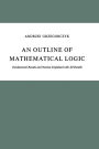 An Outline of Mathematical Logic: Fundamental Results and Notions Explained with All Details