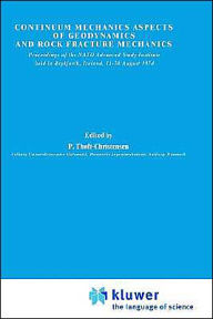 Title: Continuum Mechanics Aspects of Geodynamics and Rock Fracture Mechanics: Proceedings of the NATO Advanced Study Institute held in Reykjavik, Iceland, 11-20 August, 1974, Author: P. Thoft-Christensen