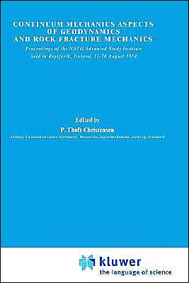 Continuum Mechanics Aspects of Geodynamics and Rock Fracture Mechanics: Proceedings of the NATO Advanced Study Institute held in Reykjavik, Iceland, 11-20 August, 1974