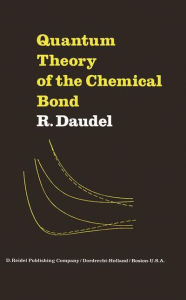 Title: Quantum Theory of the Chemical Bond, Author: R. Daudel