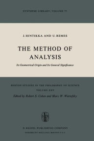 Title: The Method of Analysis: Its Geometrical Origin and Its General Significance / Edition 1, Author: Jaakko Hintikka