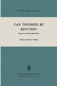 Title: Can Theories be Refuted?: Essays on the Duhem-Quine Thesis, Author: Sandra Harding