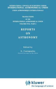 Title: Transactions of the International Astronomical Union, Volume XVI: Reports on Astronomy, Part II / Edition 1, Author: E.A. Muller