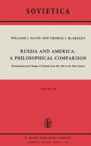 Title: Russia and America: A Philosophical Comparison: Development and Change of Outlook from the 19th to the 20th Century / Edition 1, Author: W.J. Gavin