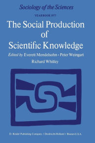 Title: The Social Production of Scientific Knowledge: Yearbook 1977, Author: E. Mendelsohn