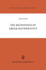 The Beginnings of Greek Mathematics / Edition 1