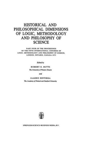 Historical and Philosophical Dimensions of Logic, Methodology and Philosophy of Science: Part Four of the Proceedings of the Fifth International Congress of Logic, Methodology and Philosophy of Science, London, Ontario, Canada-1975 / Edition 1