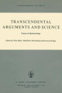 Transcendental Arguments and Science: Essays in Epistemology / Edition 1