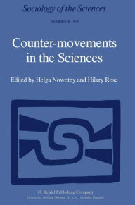 Title: Counter-Movements in the Sciences: The Sociology of the Alternatives to Big Science / Edition 1, Author: H. Nowotny