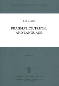 Title: Pragmatics, Truth, and Language, Author: R.M. Martin