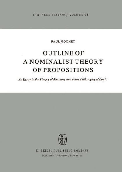 Outline of a Nominalist Theory of Propositions: An Essay in the Theory of Meaning and in the Philosophy of Logic