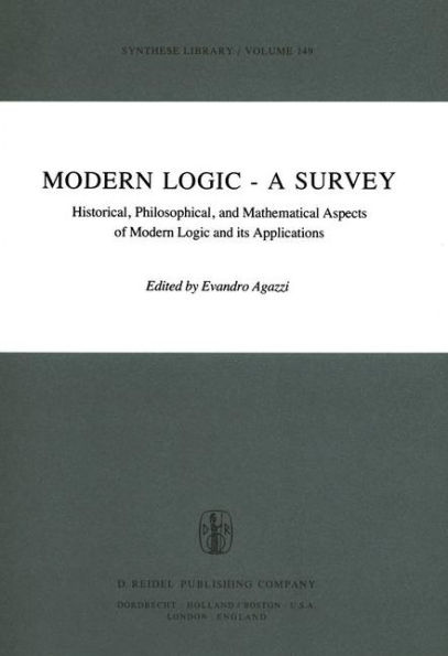 Modern Logic - A Survey: Historical, Philosophical and Mathematical Aspects of Modern Logic and its Applications / Edition 1