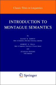 Title: Introduction to Montague Semantics / Edition 1, Author: D. R. Dowty