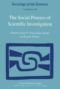 Title: The Social Process of Scientific Investigation / Edition 1, Author: W.R. Knorr