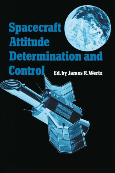 Spacecraft Attitude Determination And Control / Edition 1 By J.R. Wertz ...