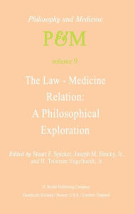 Title: The Law-Medicine Relation: A Philosophical Exploration: Proceedings of the Eighth Trans-Disciplinary Symposium on Philosophy and Medicine Held at Farmington, Connecticut, November 9-11, 1978 / Edition 1, Author: S.F. Spicker