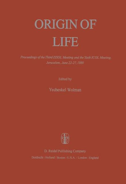 Origin of Life: Proceedings of the Third ISSOL Meeting and the Sixth ICOL Meeting, Jerusalem, June 22-27, 1980 / Edition 1