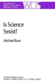 Title: Is Science Sexist?: And Other Problems in the Biomedical Sciences / Edition 1, Author: M. Ruse