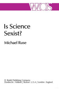 Title: Is Science Sexist?: And Other Problems in the Biomedical Sciences, Author: M. Ruse