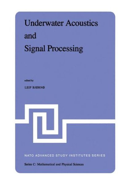 Underwater Acoustics and Signal Processing: Proceedings of the NATO Advanced Study Institute held at Kollekolle, Copenhagen, Denmark, August 18-29, 1980 / Edition 1