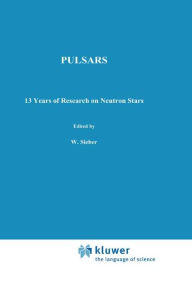 Title: Pulsars - 13 Years of Research on Neutron Stars / Edition 1, Author: W. Sieber