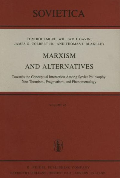 Marxism and Alternatives: Towards the Conceptual Interaction Among Soviet Philosophy, Neo-Thomism, Pragmatism, and Phenomenology / Edition 1