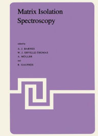 Title: Matrix Isolation Spectroscopy / Edition 1, Author: A. Barnes