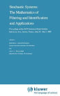 Stochastic Systems: The Mathematics of Filtering and Identification and Applications: Proceedings of the NATO Advanced Study Institute held at Les Arcs, Savoie, France, June 22 - July 5, 1980 / Edition 1