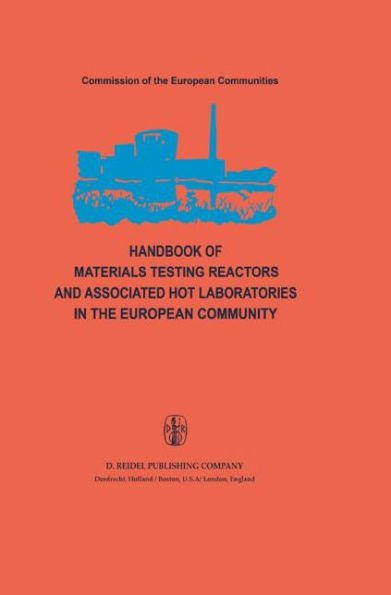 Handbook of Materials Testing Reactors and Associated Hot Laboratories in the European Community: Nuclear Science and Technology / Edition 1