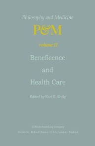 Title: Beneficence and Health Care / Edition 1, Author: E.E. Shelp