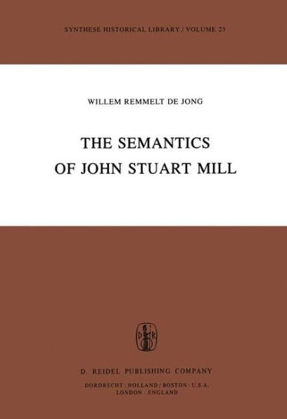 The Semantics of John Stuart Mill / Edition 1