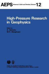 Title: High-Pressure Research in Geophysics / Edition 1, Author: S. Akimoto