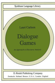 Dialogue Games: An Approach to Discourse Analysis / Edition 1
