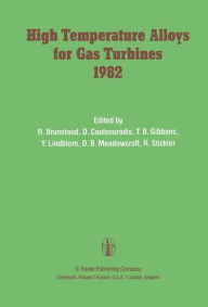 Title: High Temperature Alloys for Gas Turbines 1982: Proceedings of a Conference held in Liï¿½ge, Belgium, 4-6 October 1982 / Edition 1, Author: R. Brunetaud