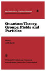 Quantum Theory, Groups, Fields and Particles / Edition 1