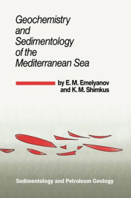 Title: Geochemistry and Sedimentology of the Mediterranean Sea / Edition 1, Author: E.M. Emelyanov