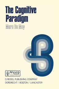 Title: The Cognitive Paradigm: Cognitive Science, a Newly Explored Approach to the Study of Cognition Applied in an Analysis of Science and Scientific Knowledge, Author: Marc de Mey