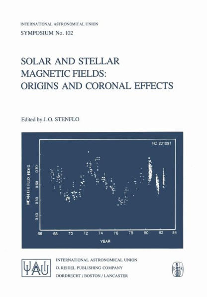 Solar and Stellar Magnetic Fields: Origins and Coronal Effects / Edition 1