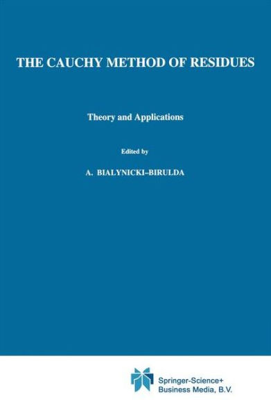 The Cauchy Method of Residues: Theory and Applications / Edition 1