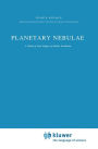 Planetary Nebulae: A Study of Late Stages of Stellar Evolution / Edition 1