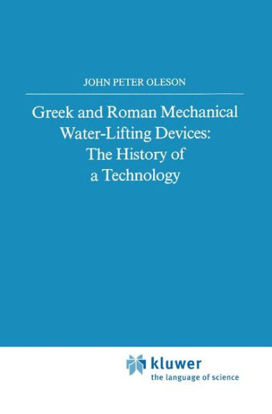 Greek and Roman Mechanical Water-Lifting Devices: The History of a Technology