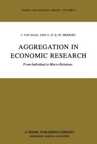 Title: Aggregation in Economic Research: From Individual to Macro Relations / Edition 1, Author: J. van Daal
