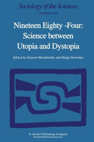 Title: Nineteen Eighty-Four: Science Between Utopia and Dystopia, Author: E. Mendelsohn