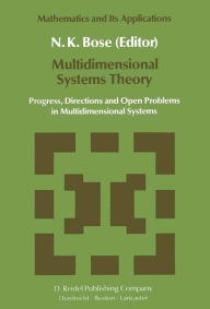 Title: Multidimensional Systems Theory: Progress, Directions and Open Problems in Multidimensional Systems / Edition 1, Author: N.K. Bose