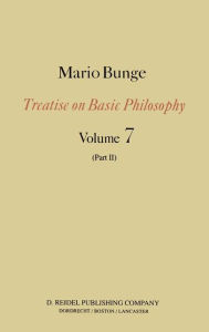 Title: Treatise on Basic Philosophy: Part II Life Science, Social Science and Technology / Edition 1, Author: M. Bunge