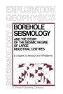 Borehole Seismology and the Study of the Seismic Regime of Large Industrial Centres / Edition 1