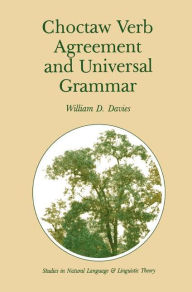 Title: Choctaw Verb Agreement and Universal Grammar / Edition 1, Author: William D. Davies