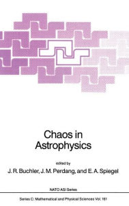 Title: Chaos in Astrophysics / Edition 1, Author: J. Robert Buchler