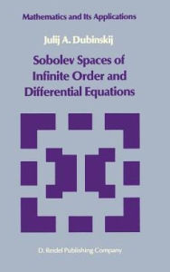 Title: Sobolev Spaces of Infinite Order and Differential Equations / Edition 1, Author: Julii A. Dubinskii