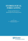 Hydrological Forecasting: Design and Operation of Hydrological Forecasting Systems / Edition 1